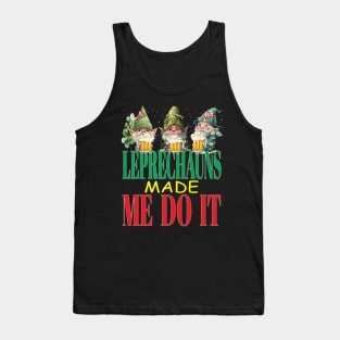 The Leprechauns Made Me Do It Funny Clovers St Patrick's Day Tank Top